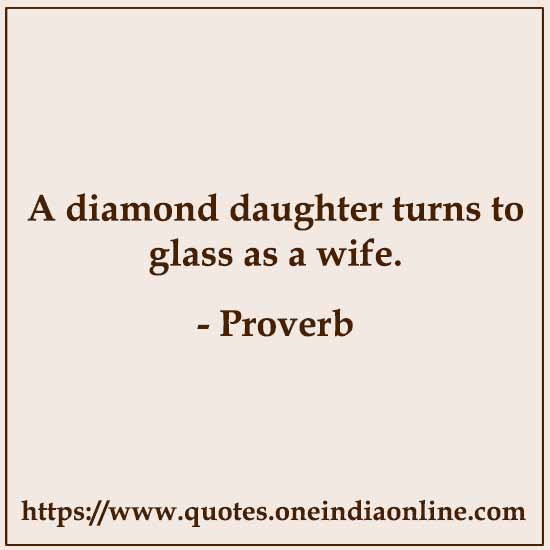 A diamond daughter turns to glass as a wife.