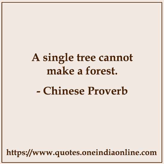 A single tree cannot make a forest.