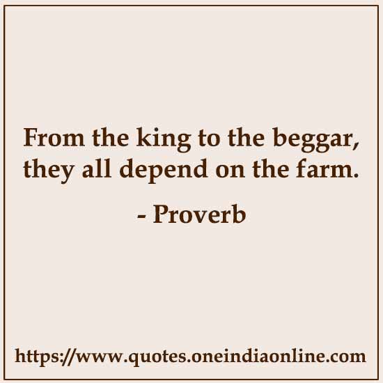 From the king to the beggar, they all depend on the farm.
