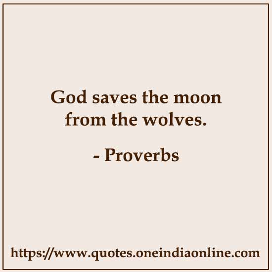 God saves the moon from the wolves.

