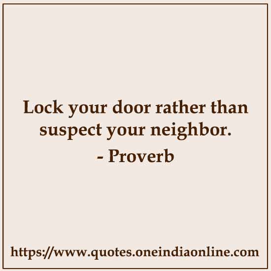 Lock your door rather than suspect your neighbor.