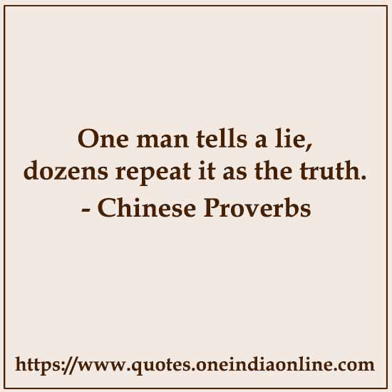 One man tells a lie, dozens repeat it as the truth.

