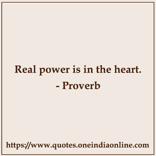 Real power is in the heart. Real power is in the heart.