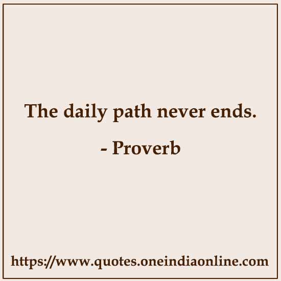 The daily path never ends.