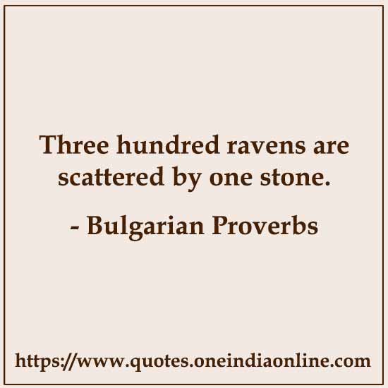 Three hundred ravens are scattered by one stone.