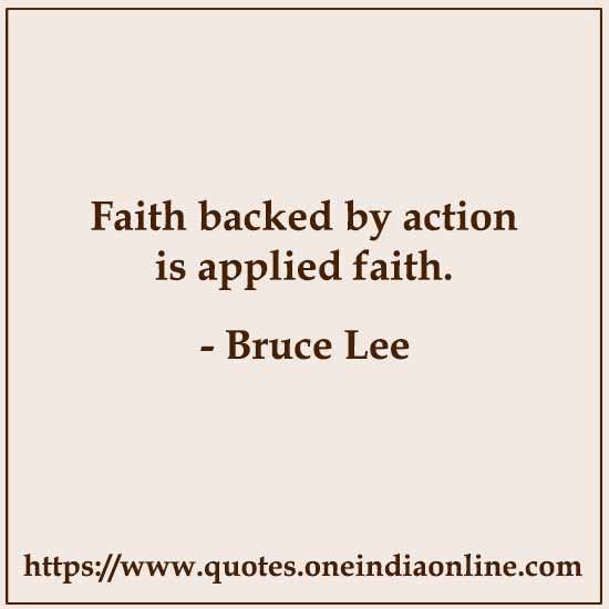 Faith backed by action is applied faith.