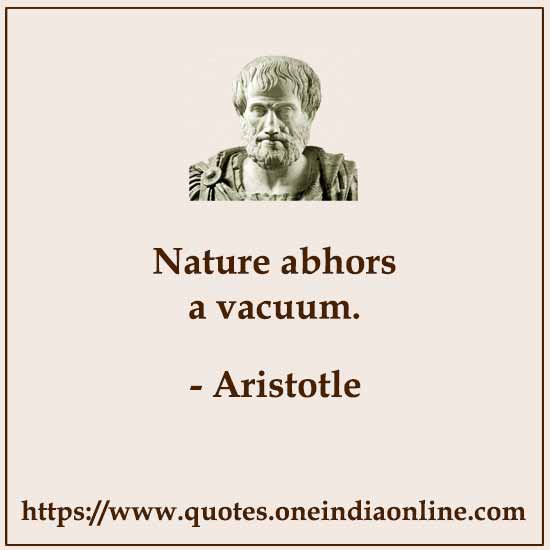 Nature abhors a vacuum.