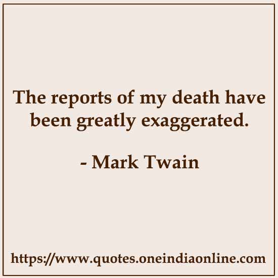 The reports of my death have been greatly exaggerated.