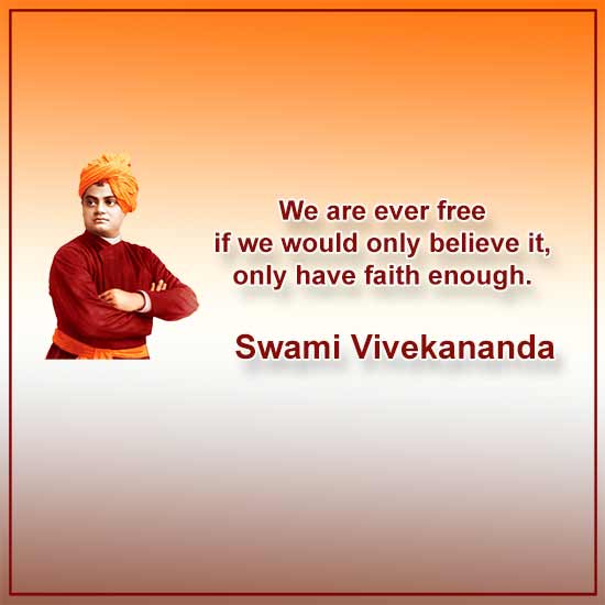 We are ever free if we would only believe it, only have faith enough.