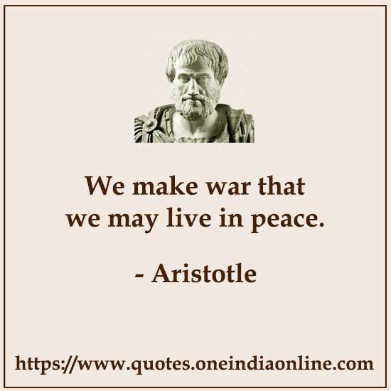We make war that we may live in peace.