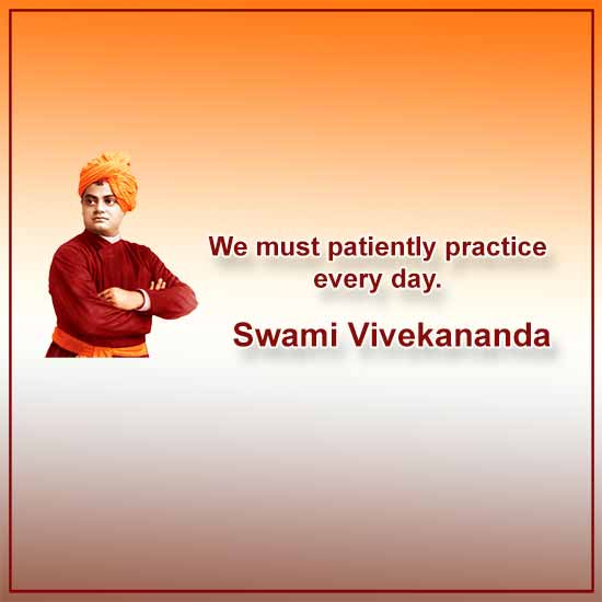 We must patiently practice every day. 