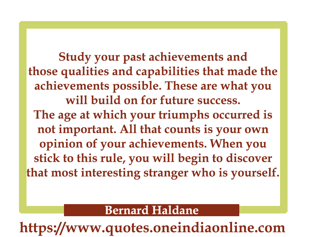 Our achievements of today are but the sun total of our thoughts of yesterday. You are today where the thoughts of yesterday have brought you and you will be tomorrow where the thoughts of today take you.